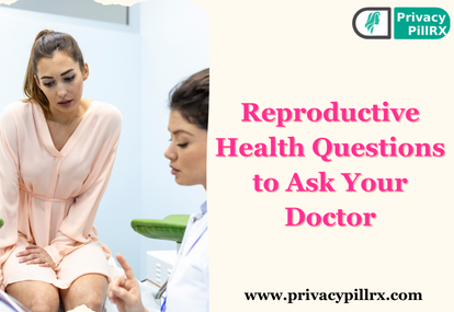 Reproductive Health Questions to Ask Your Doctor 